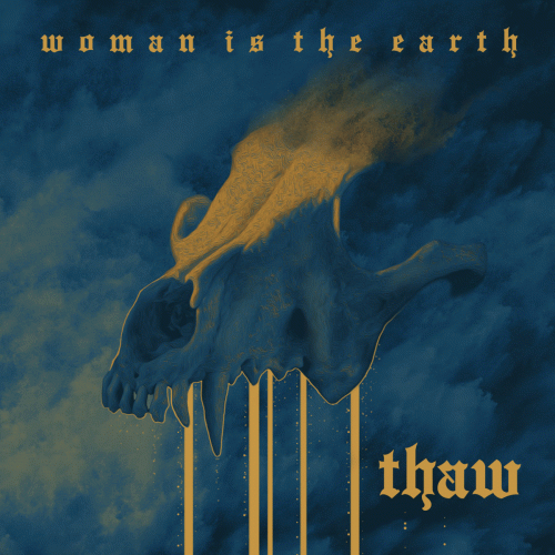 Woman Is The Earth : Thaw